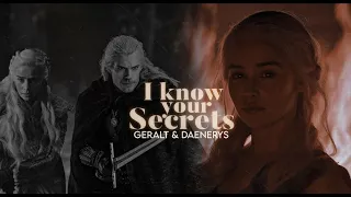 Daenerys & Geralt - I Know Your Secrets