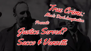 Sacco & Vanzetti [Justice Served?]