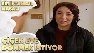 Çiçek Eve Dönmek İstiyor - Bir İstanbul Masalı 57. Bölüm