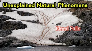 Top 15 Unexplained Natural Phenomena