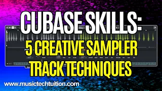 Cubase Skills: 5 Sampler Track Techniques You May Not Know