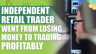 How This Independent Retail Trader Went From Losing Money To Trading Profitably
