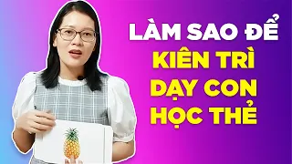 Làm sao để ba mẹ kiên trì dạy con thẻ học glenn doman