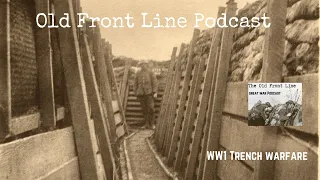 Old Front Line Podcast - WW1 Trench Warfare