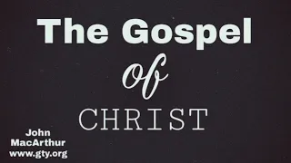 The Gospel of Christ (Romans 1:16-17) - Dr. John MacArthur