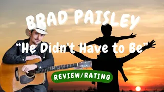 Brad Paisley -- He Didn't Have to Be  [REACTION/GIFT REQUEST]