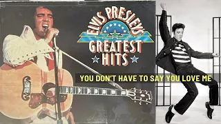 Elvis Presley - You Don't Have To Say You Love Me