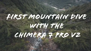first mountain dive with the Chimera 7 Pro V2