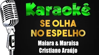 🎤 Karaokê - Se Olha No Espelho - Maiara e Maraisa e Cristiano Araújo