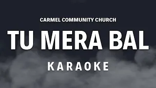 Tu Mera Bal  | Karaoke | Carmel Community Church ft. Samuel Minj, Libin Babu