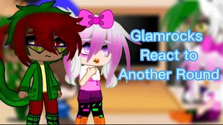 Glamrocks React To “Another Round” |FNaF| |My AU|