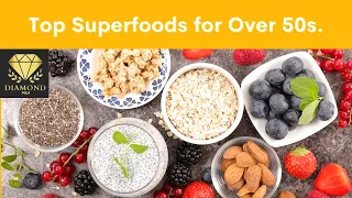 Top Superfoods for Over 50s | DIAMOND PLUS