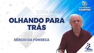 LIVE | OLHANDO PARA TRÁS - Sérgio da Fonseca (PALESTRA ESPÍRITA)