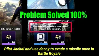 Problem Solved 100% Pilot Jackal and use decoy to evade a missile once in Battle Royale