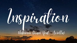 Unknown Brain - Inspiration (feat. Aviella)[lyrics]