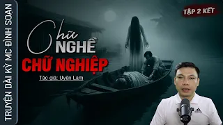 [Tập 2 KẾT] Truyện Ma: Chữ Nghề Chữ Nghiệp - NGHIỆP NGƯỜI VỚT XÁC ĐÊM Mc Đình Soạn Kể Nghe Mà RỢN