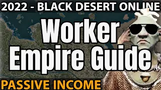 Worker Empire Guide 2022 - Black Desert Online: Nodes, Workers, Passive Income.