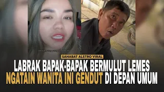 WANITA INI LABRAK Seorang Bapak-bapak Yang Ngatain Dia Gendut di Depan Umum.