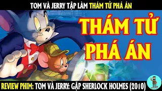 Tom và Jerry tập làm thám tử phá án | REVIEW PHIM | CHÚ CUỘI REVIEW