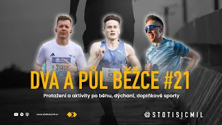 DVA A PŮL BĚŽCE #21 | Protažení a aktivity po běhu, dýchaní, doplňkové sporty