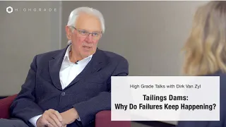 Tailings Dams: Why Do Failures Keep Happening? | Highgrade Talks with Dirk Van Zyl