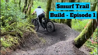 Smurf Trail Build - Episode 1 (Building and testing the first half of the trail)