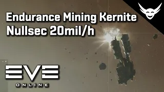 EVE Online - Endurance Kernite Mining Nullsec (20mil/h)