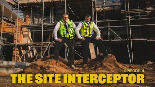 Site Security Apprenticeship | The Site Interceptor Episode 4