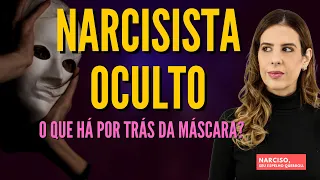 NARCISISTA OCULTO:  O que há por trás da máscara?