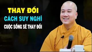 Thay Đổi Cách Suy Nghĩ Cuộc Sống sẽ Thay Đổi - Pháp Thoại Thầy Thích Pháp Hòa