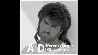 George Michael - A Different Corner (DJ Giac remix Mashup)