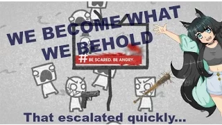 THAT ESCALATED QUICKLY! | We Become What We Behold