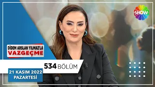 Didem Arslan Yılmaz'la Vazgeçme 534. Bölüm | 21 Kasım 2022