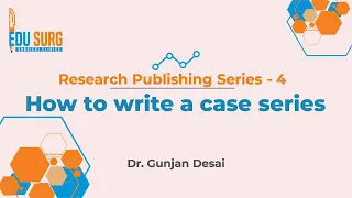 How to write a case series? Journal paper writing, article publishing basics - Edusurg Clinics
