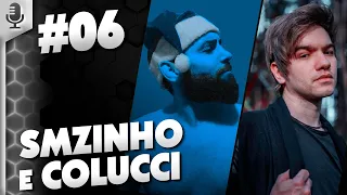 PODCAST #06 - Smzinho e Colucci (@TheSmzinho, @UniversoParaleloGeek)