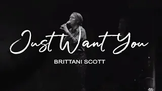 Just Want You // Brittani Scott // Official Music Video