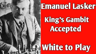 Emanuel Lasker || King's Gambit Accepted #chess