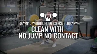 Clean with No Jump No Contact | Olympic Weightlifting Exercise Library