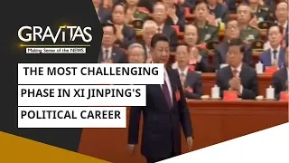 Gravitas: The Most Challenging Phase In Xi Jinping's Political Career