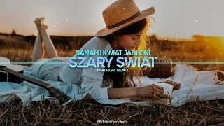 sanah i Kwiat Jabłoni - Szary Świat (FAIR PLAY REMIX)