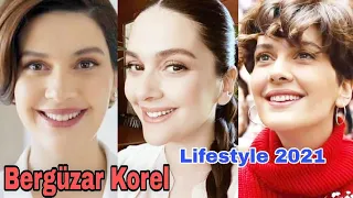 Bergüzar Korel Lifestyle 2021, Biography, Net Worth, Husband, Age, Height, Weight,Fact, || Global Tv