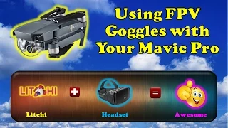 Using FPV Goggles With Your DJI Mavic Pro Quad