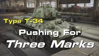 Type T-34; Pushing for Three Marks - WORLD OF TANKS CONSOLE