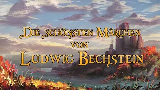 Die schönsten Märchen von Ludwig Bechstein 🏰 (Märchen zum Träumen und Einschlafen - langes Hörbuch)