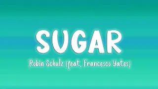 Sugar - Robin Schulz feat. Francesco Yates [Lyrics/Vietsub]