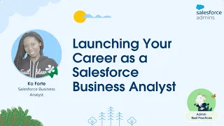 Launching Your Career as a Salesforce Business Analyst | Admin Best Practices