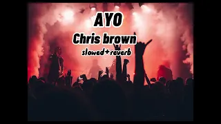 Ayo.. Chris brown (slowed+reverb)