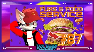 Top Dogs Podcast Ep87 - Furs & Food Service