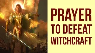 PRAYER TO BREAK WITCHCRAFT POWER (Against Curses, Spells, Black Magic)
