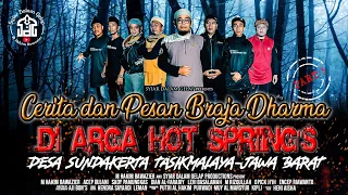 Part 3 | Cerita Dan Pesan Braja Dharma Di Arga Hot Springs - Tasikmalaya | Syiar Dalam Gelap